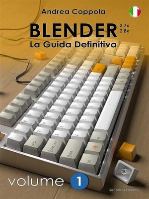 cover image of Blender--La Guida Definitiva--Volume 1--2a edizione ita